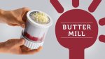 Butter Mill – For Spreadable Butter