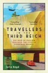 Travellers In The Third Reich - The Rise Of Fascism Through The Eyes Of Everyday People Paperback 2ND New Edition