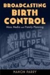 Broadcasting Birth Control - Mass Media And Family Planning Hardcover New