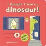 I Thought I Saw A... Dinosaur Novelty Book