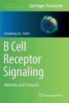 B Cell Receptor Signaling - Methods And Protocols Hardcover 1ST Ed. 2018
