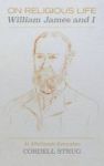 On Religious Life - William James And I Hardcover