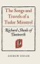 The Songs And Travels Of A Tudor Minstrel: Richard Sheale Of Tamworth   Hardcover