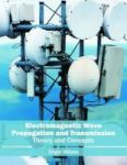 Electromagnetic Wave Propagation And Transmission: Theory And Concepts Hardcover