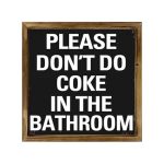 Please Don't Do Coke In The Bathroom 12X12 Inch Farmhouse Bathroom Decor Wall Please Don't Do Coke In The Bathroom Wall Art Bath