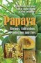 Papaya - Biology Cultivation Production And Uses   Paperback