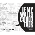 If My Walls Could Talk - The Notes Quotes & Epiphanies I& 39 Ve Written On My Office Walls Hardcover