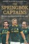 The Springbok Captains - The Men Who Shaped South African Rugby   Paperback