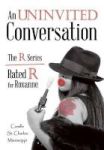 An Uninvited Conversation - The R Series rated R For Roxanne Hardcover