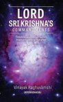 Lord Sri Krishna& 39 S Commandments - Timeless Secrets Extracted From Priceless Scriptures Hardcover