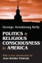 Politics And Religious Consciousness In America   Paperback Revised Ed.