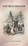 The Nutcracker - The Original 1853 Edition With Illustrations Hardcover