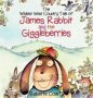 The Wild West Country Tale Of James Rabbit And The Giggleberries   Hardcover