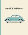 The Complete Book Of Classic Volkswagens - Beetles Microbuses Things Karmann Ghias And More Hardcover