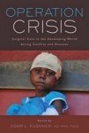Operation Crisis - Surgical Care In The Developing World During Conflict And Disaster Paperback