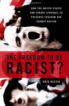 The Freedom To Be Racist?: How The United States And Europe Struggle To Preserve Freedom And Combat Racism