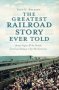 Greatest Railroad Story Ever Told - Henry Flagler & The Florida East Coast Railway&  39 S Key West Extension   Paperback
