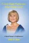 If God Made Everyone, Who Made God? A Sacred Passage to Enlightenment