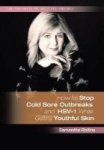 How To Stop Cold Sore Outbreaks And HSV-1 While Getting Youthful Skin Hardcover