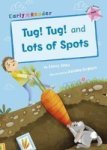 Tug Tug And Lots Of Spots Early Reader Paperback