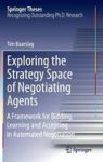 Exploring The Strategy Space Of Negotiating Agents - A Framework For Bidding Learning And Accepting In Automated Negotiation Har