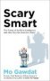 Scary Smart - The Future Of Artificial Intelligence And How You Can Save Our World   Paperback