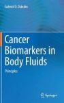Cancer Biomarkers In Body Fluids 2017 Volume 1 - Principles Hardcover