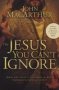 The Jesus You Can&  39 T Ignore - What You Must Learn From The Bold Confrontations Of Christ   Paperback