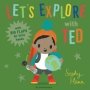 Let&  39 S Explore With Ted   Board Book