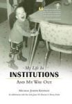 My Life In Institutions And My Way Out Hardcover