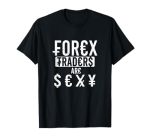 Forex Traders Are Sexy Funny Forex Market Trader Symbols T-Shirt