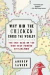 Why Did The Chicken Cross The World? - The Epic Saga Of The Bird That Powers Civilization Paperback