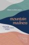 Mountain Madness - Found And Lost In The Peaks Of America And Japan   Paperback