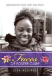 Faces Of Foster Care - Messages Of Hope Hurt And Truth Hardcover