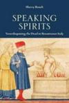 Speaking Spirits - Ventriloquizing The Dead In Renaissance Italy Hardcover