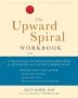 The Upward Spiral Workbook - A Practical Neuroscience Program For Reversing The Course Of Depression   Paperback