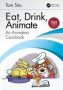 Eat Drink Animate - An Animators Cookbook   Paperback