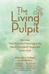 The Living Pulpit - Sermons That Illustrate Preaching In The Stone-campbell Movement 1968-2018 Paperback