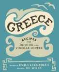 Greece - Recipes For Olive Oil And Vinegar Lovers Hardcover