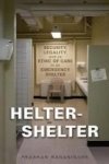 Helter-shelter - Security Legality And An Ethic Of Care In An Emergency Shelter Paperback
