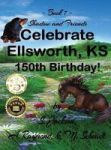 Shadow And Friends Celebrate Ellsworth Ks 150TH Birthday Hardcover