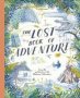 The Lost Book Of Adventure - From The Notebooks Of The Unknown Adventurer Hardcover New Edition