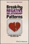 Breaking Negative Relationship Patterns - A Schema Therapy Self-help And Support Book   Paperback