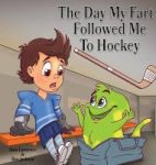 The Day My Fart Followed Me To Hockey Hardcover