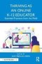 Thriving As An Online K-12 Educator - Essential Practices From The Field   Paperback