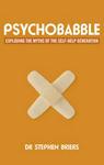 Psychobabble: Exploding The Myths Of The Self-help Generation