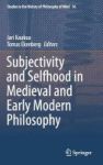 Subjectivity And Selfhood In Medieval And Early Modern Philosophy 2016 Hardcover