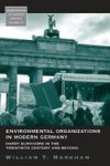 Environmental Organizations in Modern Germany - Hardy Survivors in the Twentieth Century and Beyond Paperback