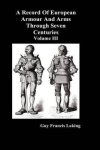 A Record Of European Armour And Arms Through Seven Centuries Volume III