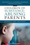 Children Of Substance-abusing Parents - Dynamics And Treatment Paperback